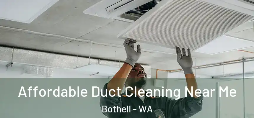  Affordable Duct Cleaning Near Me Bothell - WA