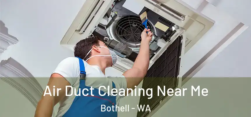  Air Duct Cleaning Near Me Bothell - WA