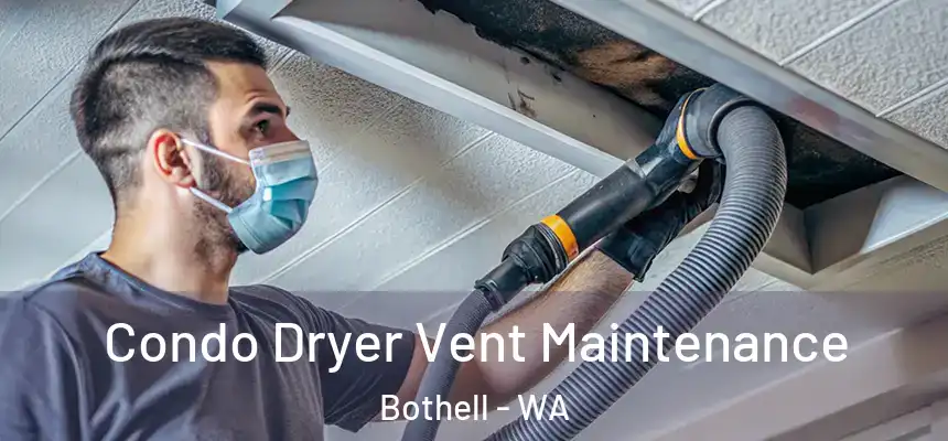  Condo Dryer Vent Maintenance Bothell - WA