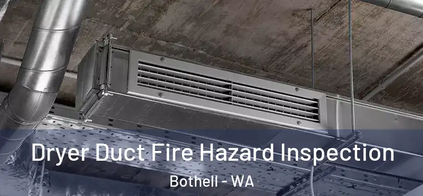  Dryer Duct Fire Hazard Inspection Bothell - WA