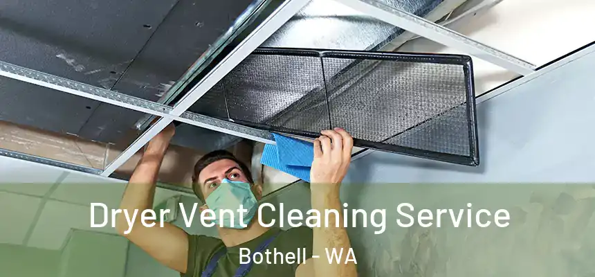  Dryer Vent Cleaning Service Bothell - WA