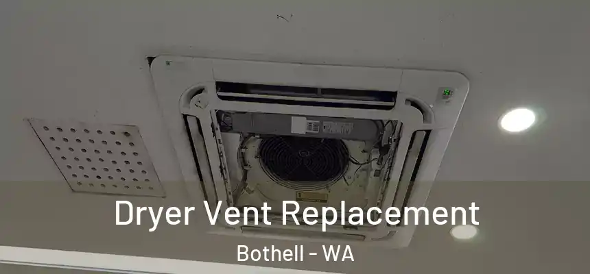  Dryer Vent Replacement Bothell - WA