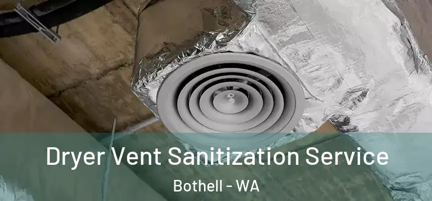  Dryer Vent Sanitization Service Bothell - WA