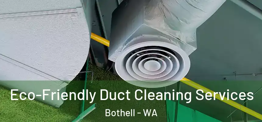  Eco-Friendly Duct Cleaning Services Bothell - WA