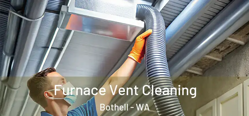 Furnace Vent Cleaning Bothell - WA