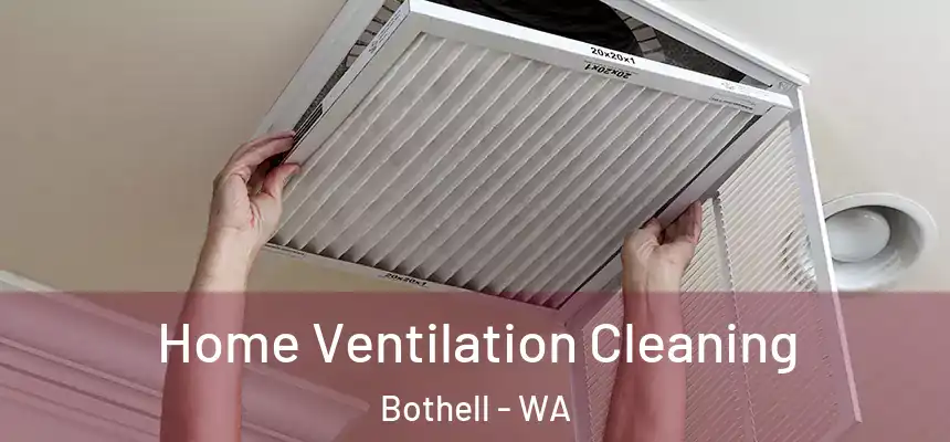  Home Ventilation Cleaning Bothell - WA