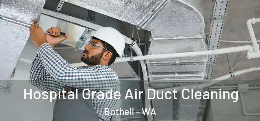  Hospital Grade Air Duct Cleaning Bothell - WA