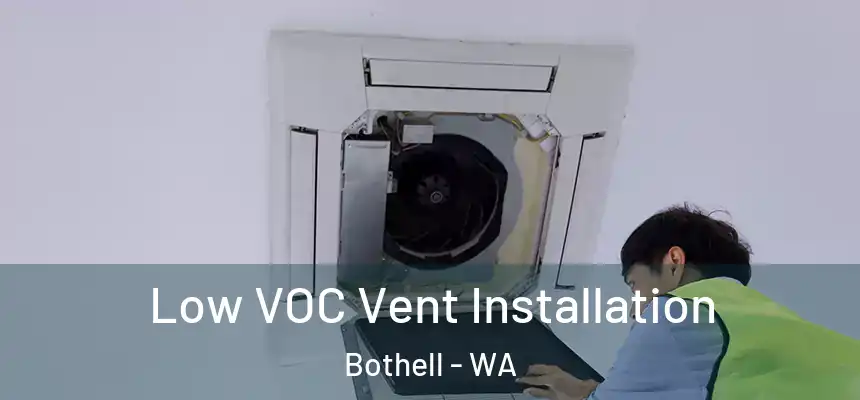  Low VOC Vent Installation Bothell - WA