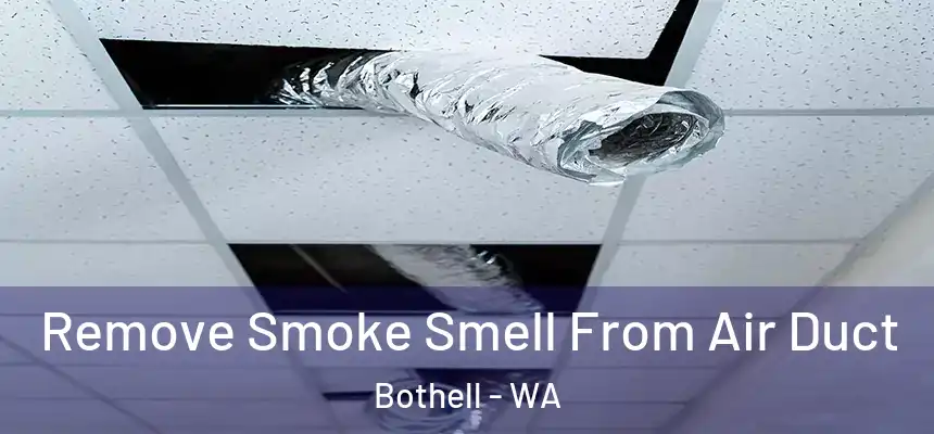  Remove Smoke Smell From Air Duct Bothell - WA