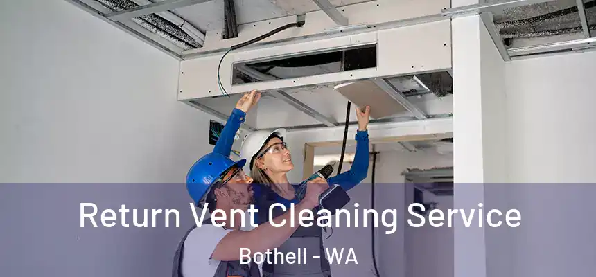  Return Vent Cleaning Service Bothell - WA