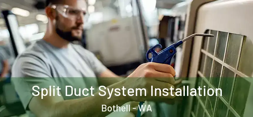  Split Duct System Installation Bothell - WA